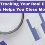How Tracking Your Real Estate Numbers Helps You Close More Deals