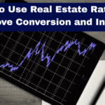How to Use Real Estate Ratios to Improve Conversion and Income