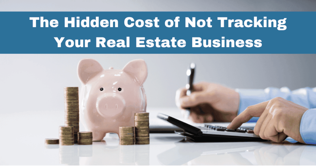 A pink piggy bank sitting next to stacks of coins, with a person in the background using a calculator and taking notes. The header text reads: "The Hidden Cost of Not Tracking Your Real Estate Business."