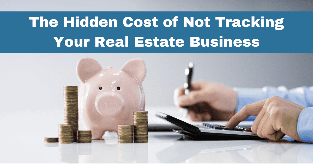 A pink piggy bank sitting next to stacks of coins, with a person in the background using a calculator and taking notes. The header text reads: "The Hidden Cost of Not Tracking Your Real Estate Business."