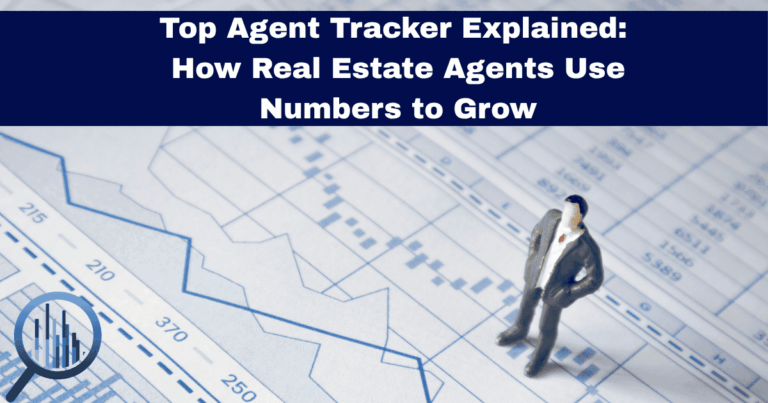 Top Agent Tracker Explained: How Real Estate Agents Use Numbers to Grow ...