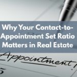 Why Your Contact-to-Appointment Set Ratio Matters in Real Estate